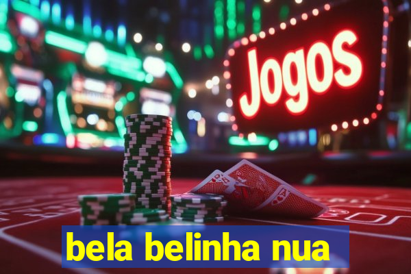 bela belinha nua