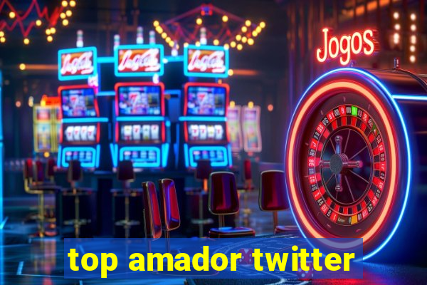 top amador twitter