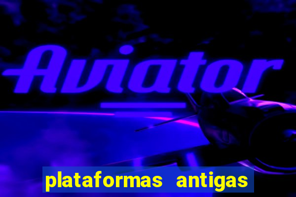 plataformas antigas de jogos slots