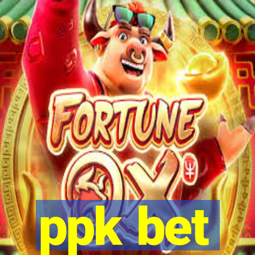 ppk bet