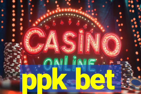 ppk bet
