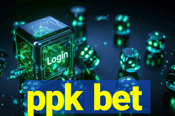 ppk bet