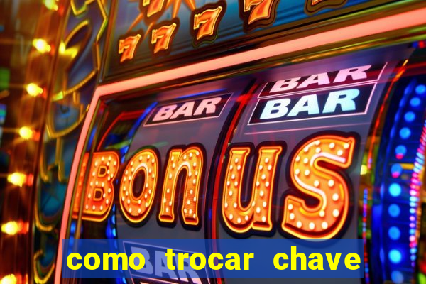 como trocar chave pix do jogo do tigre