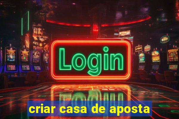 criar casa de aposta