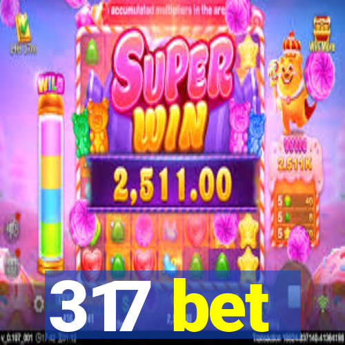 317 bet