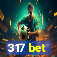 317 bet