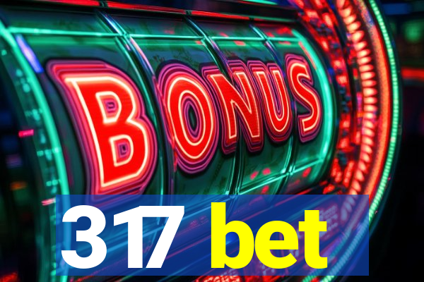 317 bet