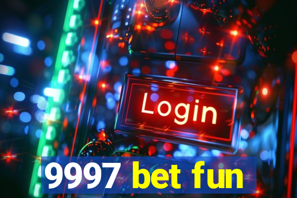 9997 bet fun