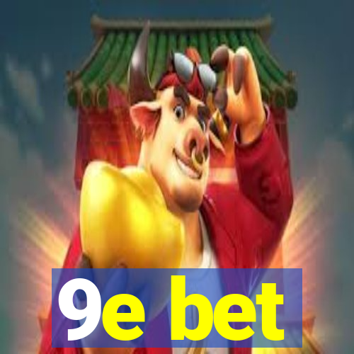 9e bet