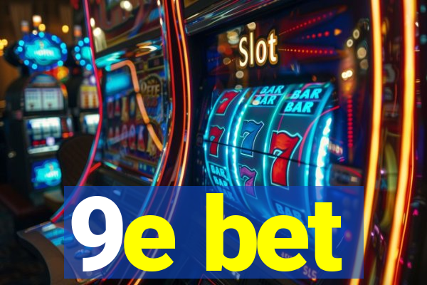 9e bet
