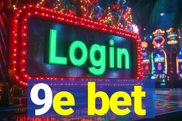 9e bet