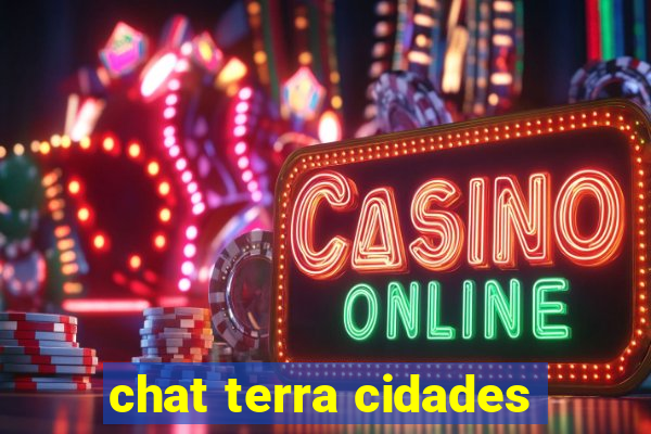 chat terra cidades