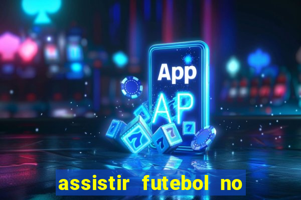 assistir futebol no premiere gratis