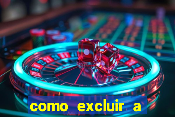 como excluir a conta do fortune tiger