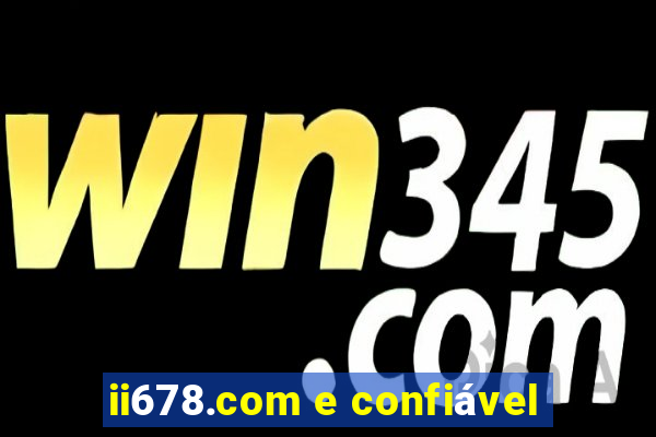 ii678.com e confiável