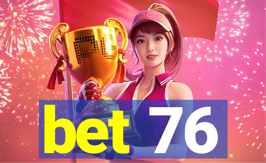 bet 76