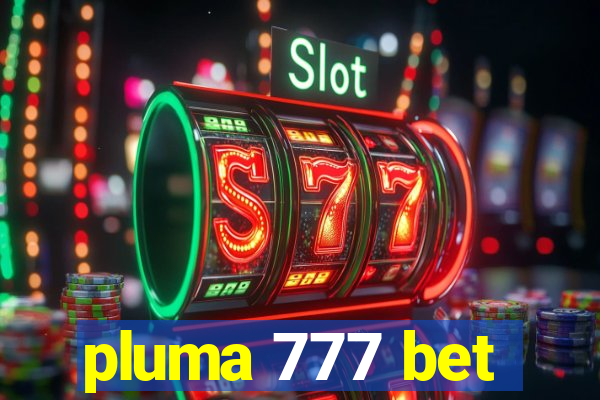 pluma 777 bet