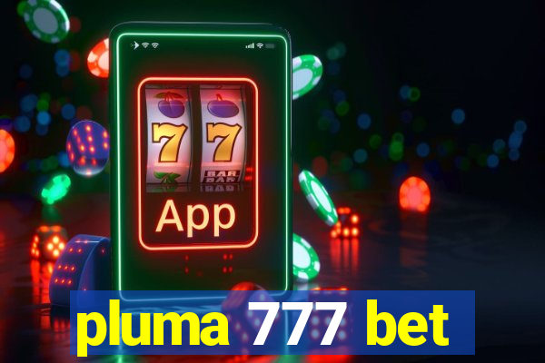 pluma 777 bet