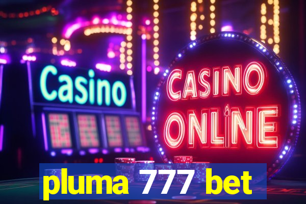 pluma 777 bet