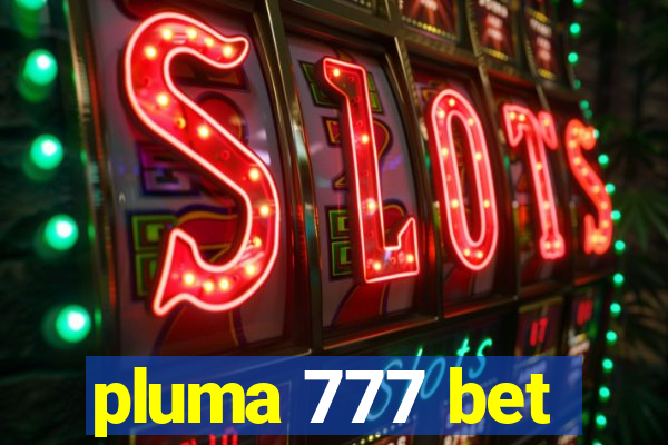 pluma 777 bet