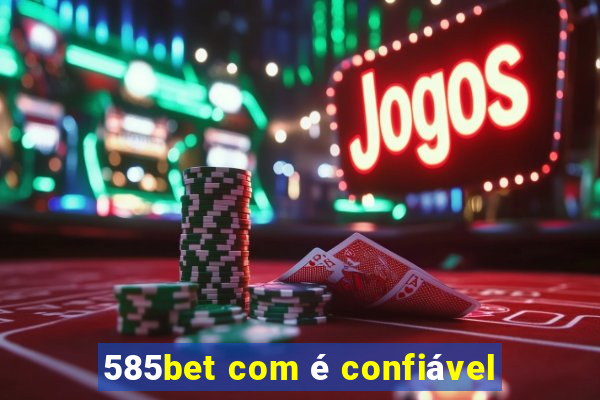 585bet com é confiável