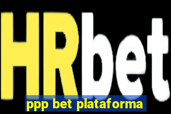 ppp bet plataforma