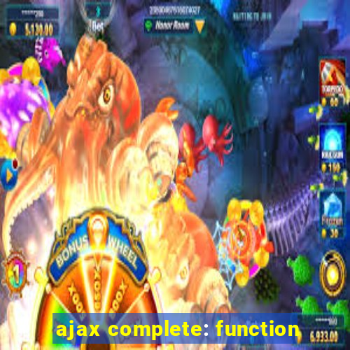 ajax complete: function