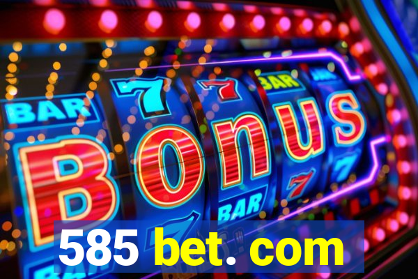 585 bet. com