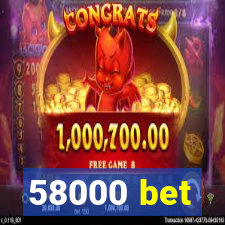 58000 bet