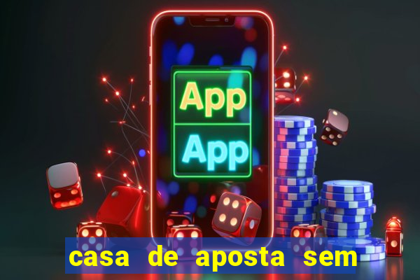casa de aposta sem limite de saque