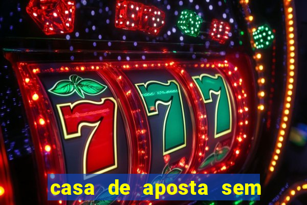 casa de aposta sem limite de saque