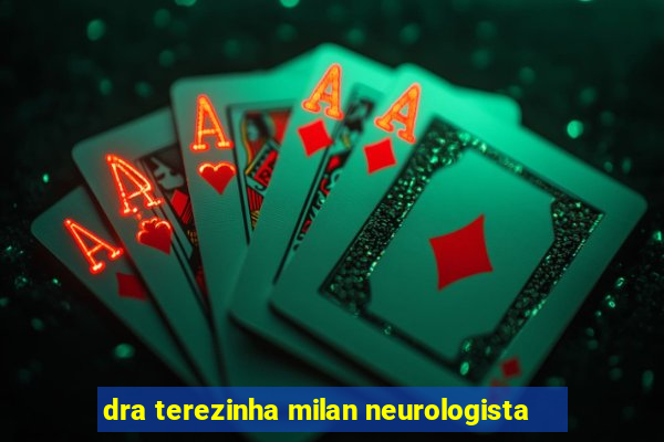 dra terezinha milan neurologista