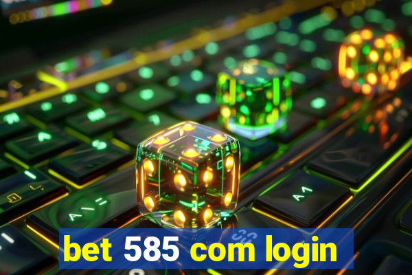 bet 585 com login