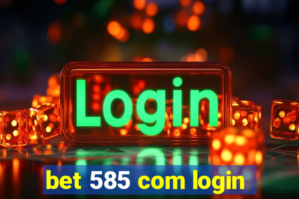 bet 585 com login