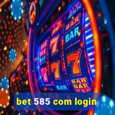 bet 585 com login