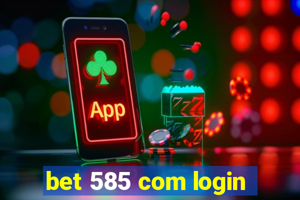 bet 585 com login
