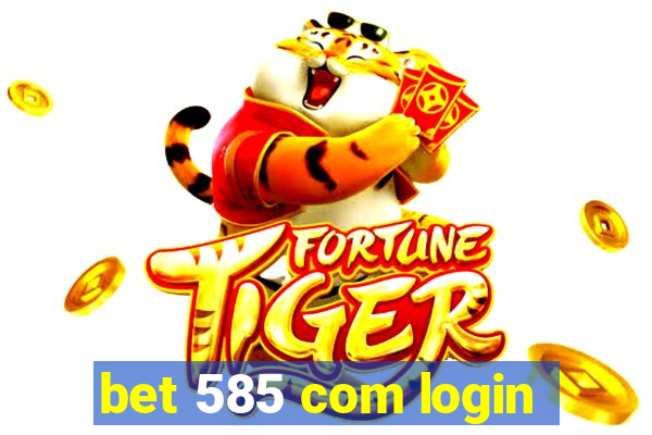 bet 585 com login
