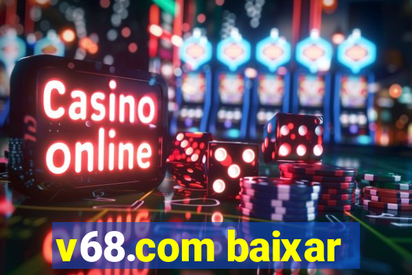 v68.com baixar