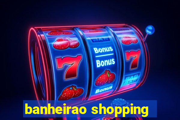 banheirao shopping