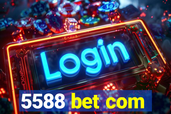 5588 bet com