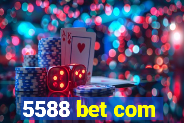 5588 bet com