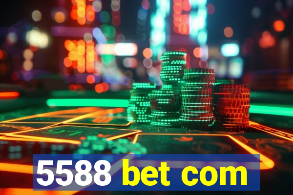 5588 bet com