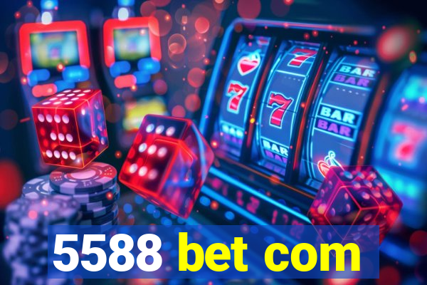 5588 bet com
