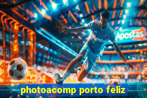 photoacomp porto feliz