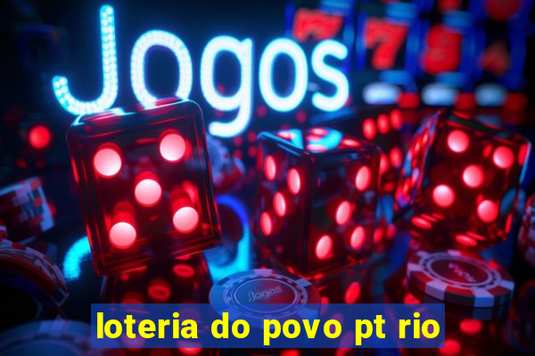 loteria do povo pt rio