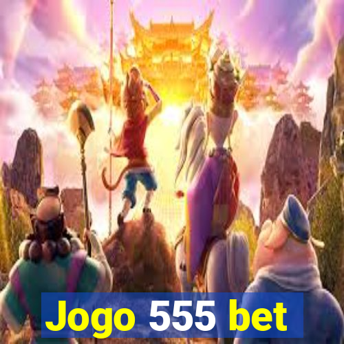 Jogo 555 bet