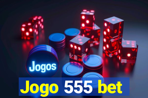 Jogo 555 bet