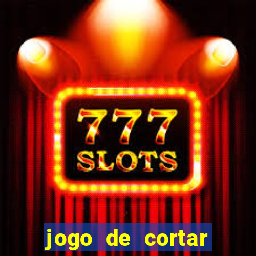 jogo de cortar fruta paga mesmo