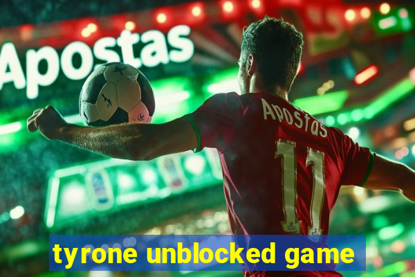 tyrone unblocked game
