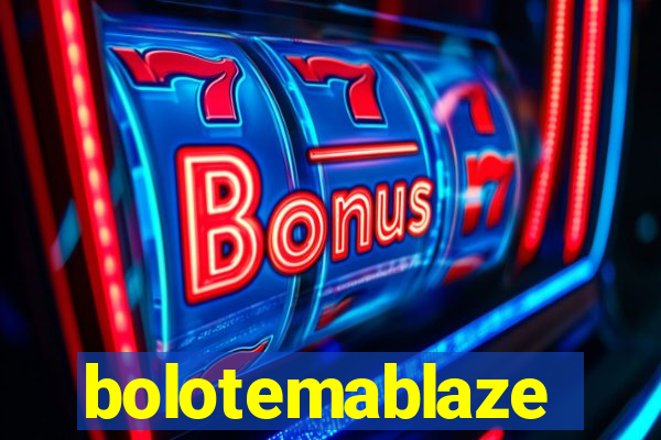 bolotemablaze